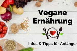 vegane Ernährung, Infos, Tipps, Anfängr